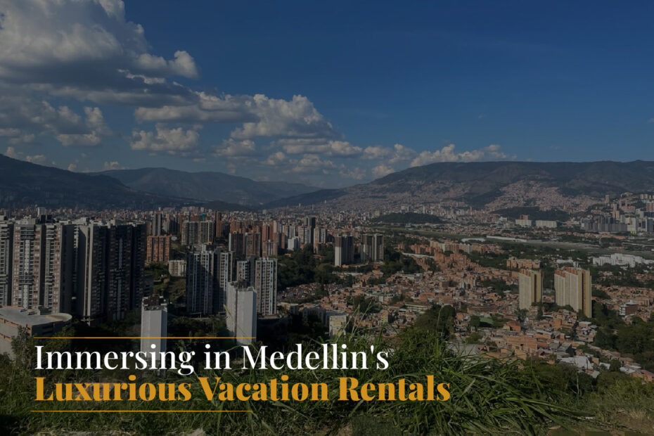 luxury vacation rentals, Medellin