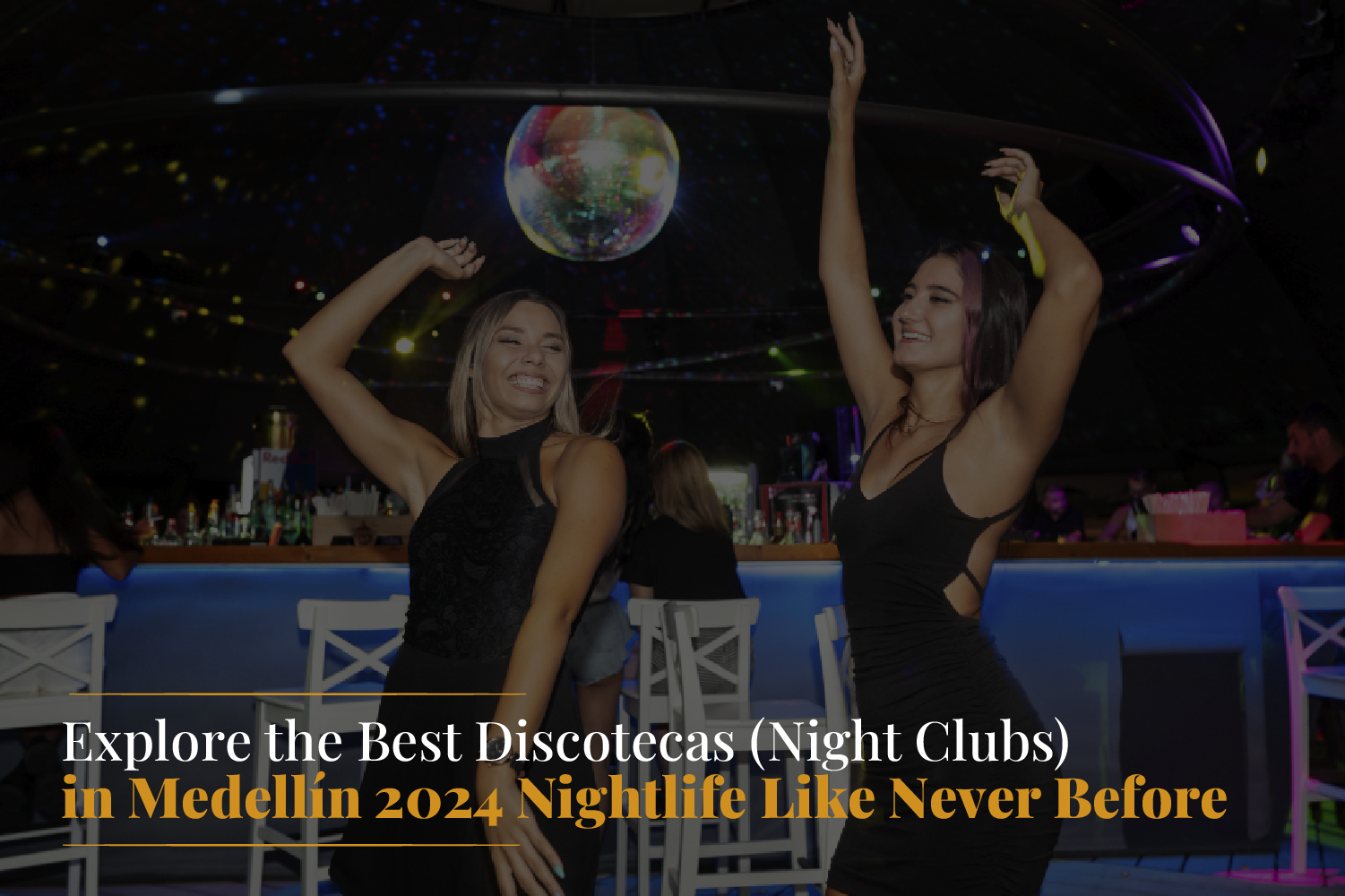 Explore the Best Discotecas (Night Clubs) in Medellín 2024 Nightlife Like Never Before