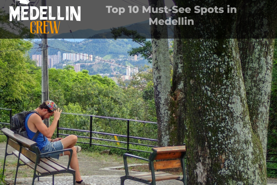 Top 10 Must-See Spots in Medellin