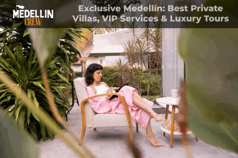 Exclusive Medellín: Best Private Villas, VIP Services & Luxury Tours